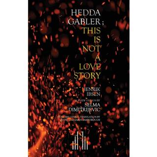 Hedda Gabler; This Is Not A Love Story