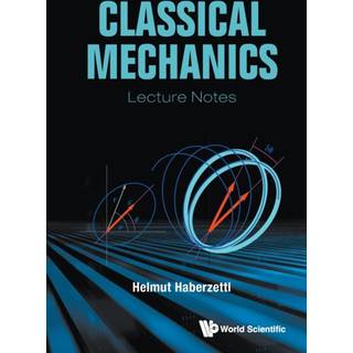 Classical Mechanics: Lecture Notes