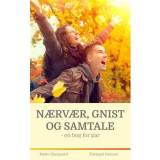 Nærvær gnist og samtale - en bog for par