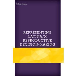 Representing Latina/x Reproductive Decision-Making