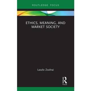 Ethics, Meaning, and Market Society
