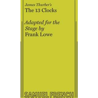 James Thurber's - the 13 Clocks