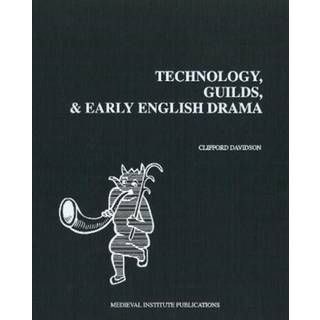 Technology, Guilds, and Early English Drama