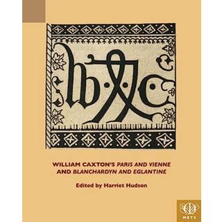 William Caxton's "Paris and Vienne" and "Blanchardyn and Eglantine"