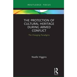 The Protection of Cultural Heritage During Armed Conflict