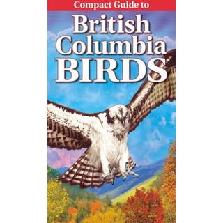 Compact Guide to British Columbia Birds