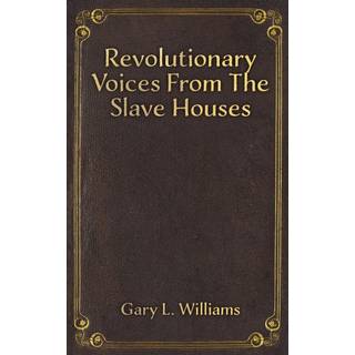 Revolutionary Voices from the Slave Houses