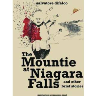The Mountie at Niagara Falls & Other Brief Stories
