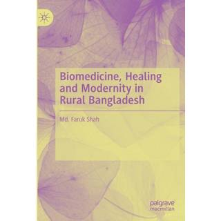 Biomedicine, Healing and Modernity in Rural Bangladesh
