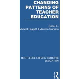 Changing Patterns of Teacher Education (RLE Edu N)