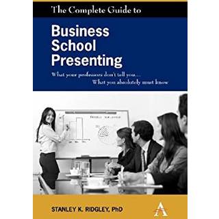 The Complete Guide to Business School Presenting