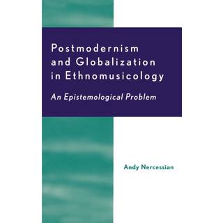 Postmodernism and Globalization in Ethnomusicology