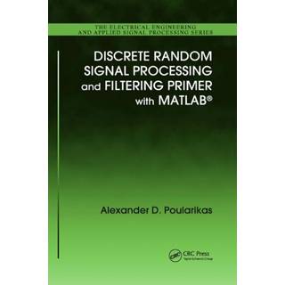 Discrete Random Signal Processing and Filtering Primer with MATLAB (4, 2019) | Alexander D. Poularikas