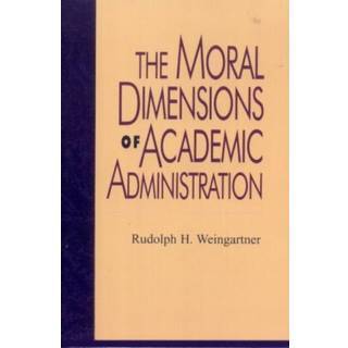 The Moral Dimensions of Academic Administration