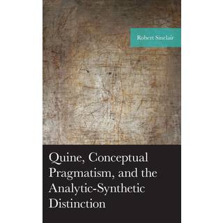 Quine, Conceptual Pragmatism, and the Analytic-Synthetic Distinction