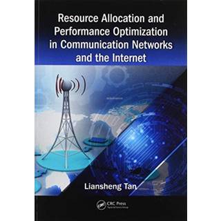 Resource Allocation and Performance Optimization in Communication Networks and the Internet