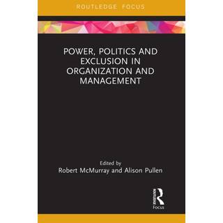 Power, Politics and Exclusion in Organization and Management