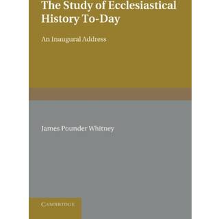 The Study of Ecclesiastical History To-Day