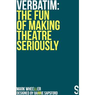 VERBATIM: The Fun of Making Theatre Seriously