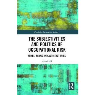 The Subjectivities and Politics of Occupational Risk