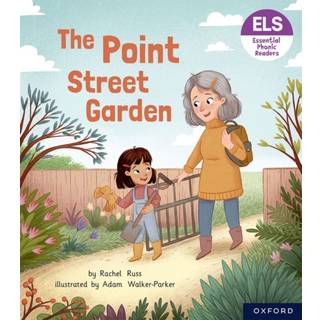 Essential Letters and Sounds: Essential Phonic Readers: Oxford Reading Level 4: The Point Street Garden