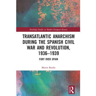 Transatlantic Anarchism during the Spanish Civil War and Revolution, 1936-1939