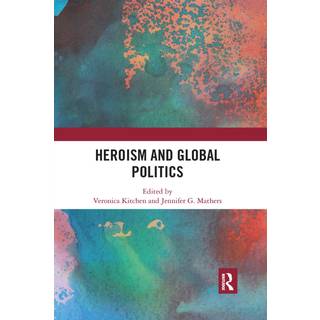 Heroism and Global Politics