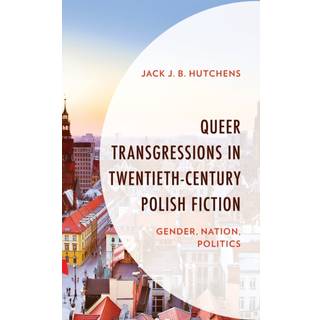 Queer Transgressions in Twentieth-Century Polish Fiction