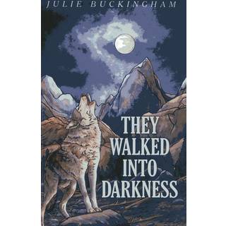 They Walked Into Darkness