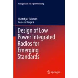 Design of Low Power Integrated Radios for Emerging Standards