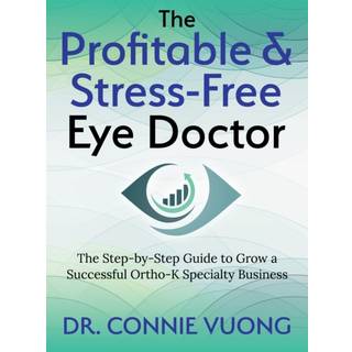 The Profitable & Stress-Free Eye Doctor