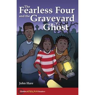 Hodder African Readers:The Fearless Four and the Graveyard Ghost