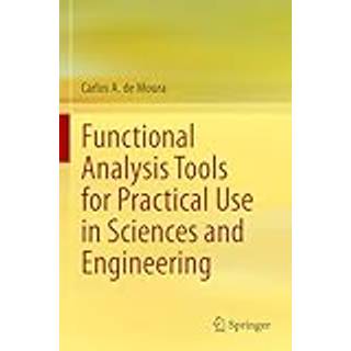Functional Analysis Tools for Practical Use in Sciences and Engineering