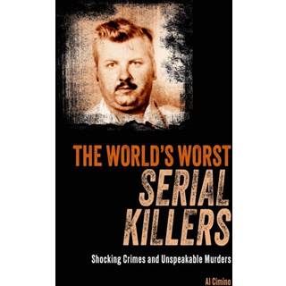The World's Worst Serial Killers
