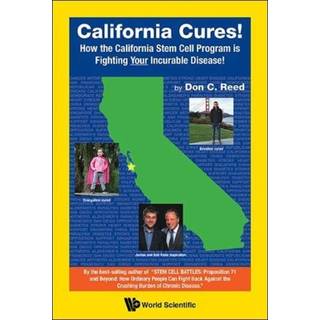 California Cures!: How The California Stem Cell Program Is Fighting Your Incurable Disease!