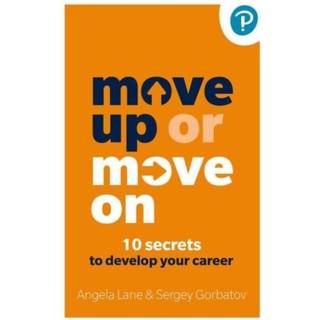 Move Up or Move On: 10 Secrets to Develop your Career