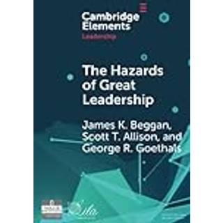 The Hazards of Great Leadership