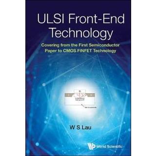 Ulsi Front-end Technology: Covering From The First Semiconductor Paper To Cmos Finfet Technology
