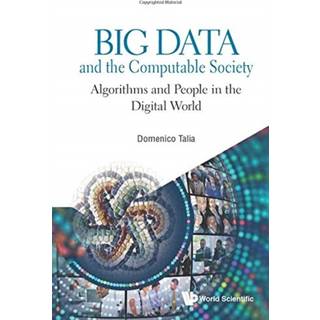 Big Data And The Computable Society: Algorithms And People In The Digital World