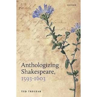 Anthologizing Shakespeare, 1593-1603