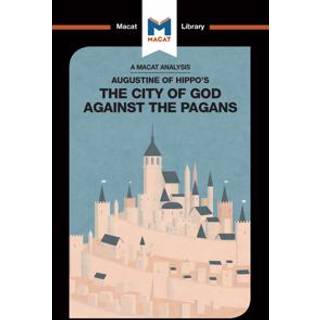 An Analysis of St. Augustine's The City of God Against the Pagans