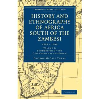 History and Ethnography of Africa South of the Zambesi, from the Settlement of the Portuguese at Sofala in September 1505 to the Conquest of the Cape Colony by the British in September 1795