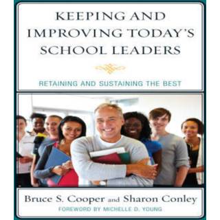 Keeping and Improving Today's School Leaders