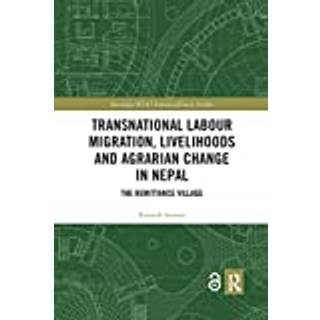 Transnational Labour Migration, Livelihoods and Agrarian Change in Nepal