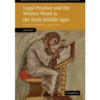 Legal Practice and the Written Word in the Early Middle Ages