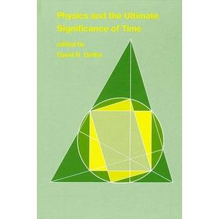 Physics and the Ultimate Significance of Time