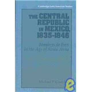 The Central Republic in Mexico, 1835–1846