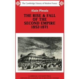 The Rise and Fall of the Second Empire, 1852–1871