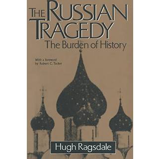 The Russian Tragedy: The Burden of History