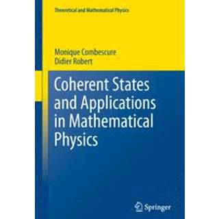 Coherent States and Applications in Mathematical Physics